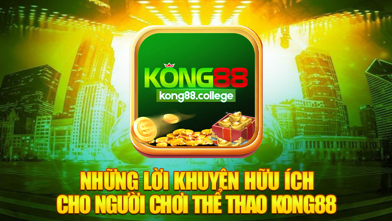 Những lời khuyên hữu ích cho người chơi Thể thao Kong88